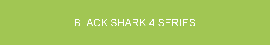 Black Shark 4 series